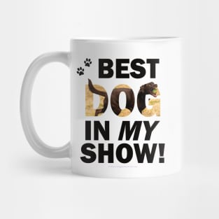 Best Dog In My Show - chocolate labrador oil painting word art Mug